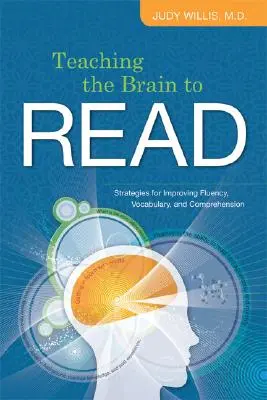 Enseñar a leer al cerebro: estrategias para mejorar la fluidez, el vocabulario y la comprensión - Teaching the Brain to Read: Strategies for Improving Fluency, Vocabulary, and Comprehension