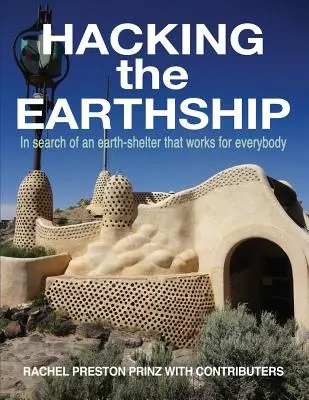 Hackeando el Earthship: En busca de un refugio terrestre que funcione para todos - Hacking the Earthship: In Search of an Earth-Shelter that WORKS for EveryBody