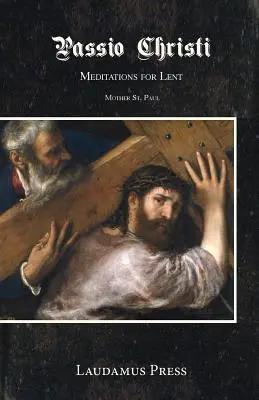 Passio Christi: Meditaciones para la Cuaresma - Passio Christi: Meditations for Lent