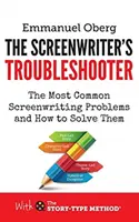 El solucionador de problemas del guionista: Los problemas más comunes de los guionistas y cómo resolverlos - The Screenwriter's Troubleshooter: The Most Common Screenwriting Problems and How to Solve Them