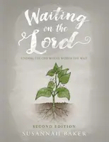 Esperando en el Señor: Encontrar al que merece la pena esperar Segunda edición - Waiting on the Lord: Finding the One Who Is Worth the Wait Second Edition