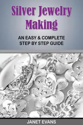 Cómo hacer joyas de plata: Una guía fácil y completa paso a paso - Silver Jewelry Making: An Easy & Complete Step by Step Guide