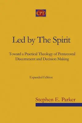 Guiados por el Espíritu: Hacia una teología práctica del discernimiento y la toma de decisiones pentecostales - Led by the Spirit: Toward a Practical Theology of Pentecostal Discernment and Decision Making