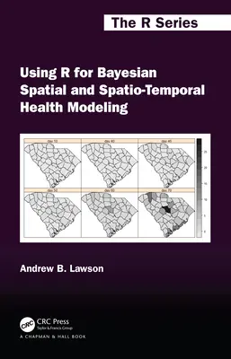 Using R for Bayesian Spatial and Spatio-Temporal Health Modeling (Uso de R para la modelización bayesiana espacial y espaciotemporal de la salud) - Using R for Bayesian Spatial and Spatio-Temporal Health Modeling