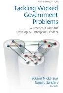 Tackling Wicked Government Problems: Guía práctica para el desarrollo de líderes empresariales - Tackling Wicked Government Problems: A Practical Guide for Developing Enterprise Leaders