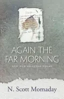 De nuevo la mañana lejana: Poemas nuevos y escogidos - Again the Far Morning: New and Selected Poems