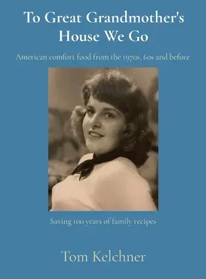 To Great Grandmother's House We Go: Salvando 100 años de recetas familiares - To Great Grandmother's House We Go: Saving 100 years of family recipes