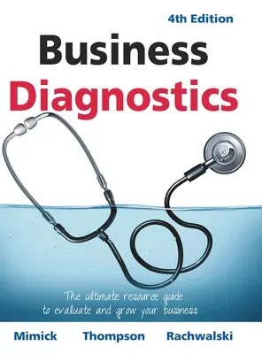 Diagnóstico empresarial 4ª edición: La guía de recursos definitiva para evaluar y hacer crecer su negocio - Business Diagnostics 4th Edition: The ultimate resource guide to evaluate and grow your business