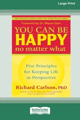 Puedes ser feliz pase lo que pase: Cinco principios para mantener la vida en perspectiva (16pt Large Print Edition) - You Can Be Happy No Matter What: Five Principles for Keeping Life in Perspective (16pt Large Print Edition)