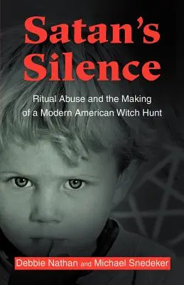 El silencio de Satán: El abuso ritual y la creación de una caza de brujas moderna en Estados Unidos - Satan's Silence: Ritual Abuse and the Making of a Modern American Witch Hunt