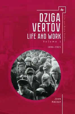 Dziga Vertov: Vida y obra (Volumen 1: 1896-1921) - Dziga Vertov: Life and Work (Volume 1: 1896-1921)