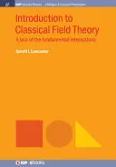 Introducción a la teoría clásica de campos: Un recorrido por las interacciones fundamentales - Introduction to Classical Field Theory: A Tour of the Fundamental Interactions