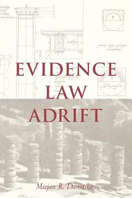 Derecho probatorio a la deriva - Evidence Law Adrift