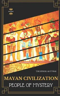 Civilización Maya: El pueblo del misterio - Mayan Civilization: People of Mystery