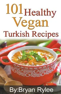 101 saludables recetas veganas turcas - 101 Healthy Vegan Turkish Recipes