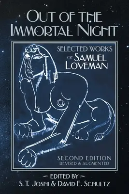 De la noche inmortal: Obras escogidas de Samuel Loveman (Segunda edición, revisada y aumentada) - Out of the Immortal Night: Selected Works of Samuel Loveman (Second Edition, Revised and Augmented)