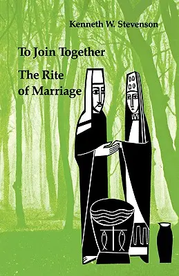 Unirse: El rito del matrimonio - To Join Together: The Rite of Marriage