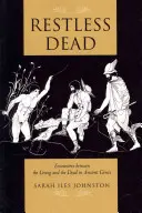 Muertos inquietos: encuentros entre vivos y muertos en la Antigua Grecia - Restless Dead: Encounters Between the Living and the Dead in Ancient Greece