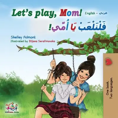 ¡Vamos a jugar, mamá! Libro bilingüe inglés árabe - Let's play, Mom!: English Arabic Bilingual Book
