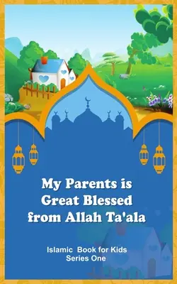 Mis padres es una gran bendición de Allah Ta'ala - My Parents is Great Blessed from Allah Ta'ala