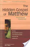 El Evangelio oculto de Mateo: Anotado y Explicado - The Hidden Gospel of Matthew: Annotated & Explained