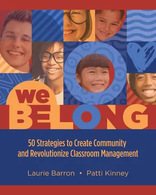 We Belong: 50 estrategias para crear comunidad y revolucionar la gestión del aula - We Belong: 50 Strategies to Create Community and Revolutionize Classroom Management