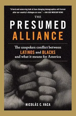 La Presunta Alianza: El conflicto tácito entre latinos y negros y lo que significa para Estados Unidos - The Presumed Alliance: The Unspoken Conflict Between Latinos and Blacks and What It Means for America