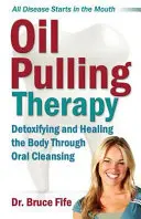 Terapia Oil Pulling: Desintoxicación y curación del cuerpo a través de la limpieza oral - Oil Pulling Therapy: Detoxifying and Healing the Body Through Oral Cleansing