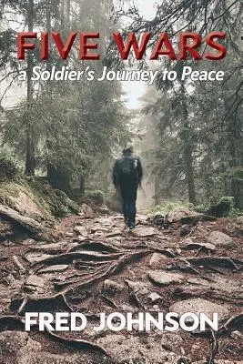 Cinco guerras: el viaje de un soldado hacia la paz - Five Wars: A Soldier's Journey to Peace