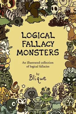 Monstruos de las falacias lógicas: Guía ilustrada de falacias lógicas - Logical Fallacy Monsters: An illustrated guide to logical fallacies
