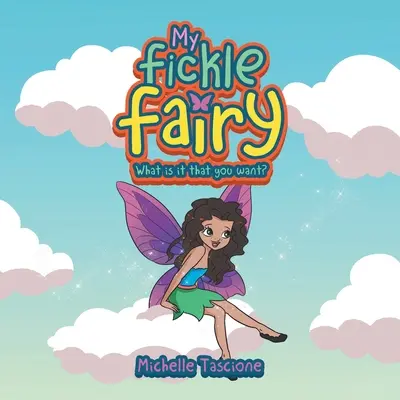 Mi Hada Caprichosa: ¿Qué es lo que quieres? - My Fickle Fairy: What Is It That You Want?