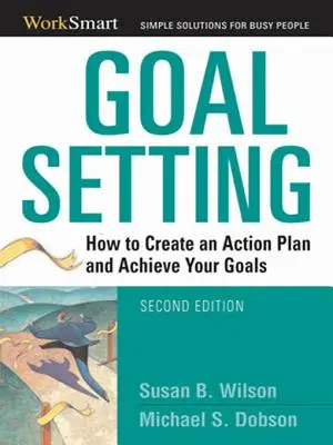 Fijación de objetivos: Cómo crear un plan de acción y alcanzar tus objetivos - Goal Setting: How to Create an Action Plan and Achieve Your Goals