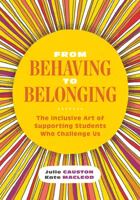 De la conducta a la pertenencia: El arte inclusivo de apoyar a los alumnos que nos desafían - From Behaving to Belonging: The Inclusive Art of Supporting Students Who Challenge Us