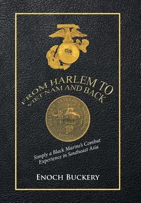 De Harlem a Vietnam y viceversa: La experiencia de combate de un marine negro en el sudeste asiático - From Harlem to Viet Nam and Back: Simply a Black Marine's Combat Experience in Southeast Asia