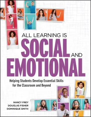 Todo aprendizaje es social y emocional: Cómo ayudar a los estudiantes a desarrollar habilidades esenciales para el aula y más allá de ella - All Learning Is Social and Emotional: Helping Students Develop Essential Skills for the Classroom and Beyond