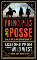 Principios de gestión de las partidas: Lecciones del Viejo Oeste para los líderes de hoy en día - Principles of Posse Management: Lessons from the Old West for Today's Leaders