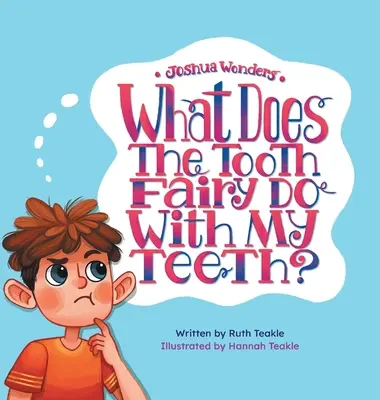 Joshua Wonders: ¿Qué hace el Ratoncito Pérez con mis dientes? - Joshua Wonders: What Does the Tooth Fairy Do With My Teeth?