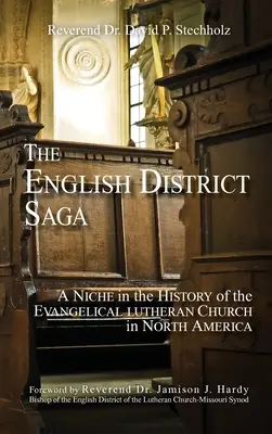 La saga del distrito inglés: un nicho en la historia de la Iglesia Evangélica Luterana en Norteamérica - The English District Saga: A Niche in the History of the Evangelical Lutheran Church in North America