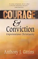 Valor y convicción: Cristianismo sin pretensiones - Courage and Conviction: Unpretentious Christianity