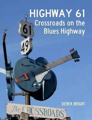 Highway 61: Encrucijada en la autopista del blues - Highway 61: Crossroads on the Blues Highway