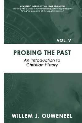 Sondear el pasado: Introducción a la historia cristiana - Probing the Past: An Introduction to Christian History