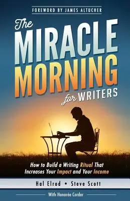 La mañana milagrosa de los escritores: Cómo crear un ritual de escritura que aumente tu impacto y tus ingresos (antes de las 8 de la mañana) - The Miracle Morning for Writers: How to Build a Writing Ritual That Increases Your Impact and Your Income (Before 8AM)