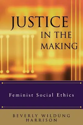 Justicia en construcción: Ética social feminista - Justice in the Making: Feminist Social Ethics