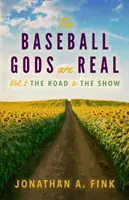 Los dioses del béisbol son reales: Volumen 2 - El camino hacia el espectáculo - The Baseball Gods are Real: Volume 2 - The Road to the Show