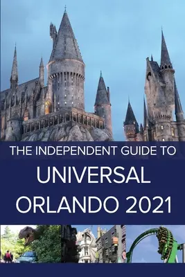 Guía independiente de Universal Orlando 2021 - The Independent Guide to Universal Orlando 2021