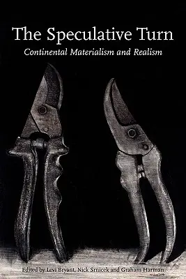 El giro especulativo: Materialismo continental y realismo - The Speculative Turn: Continental Materialism and Realism