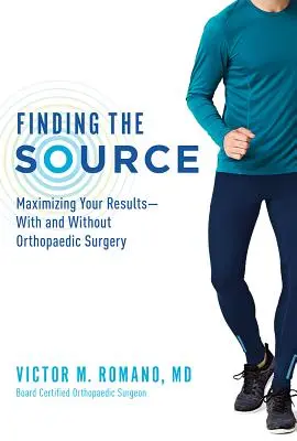 Encontrar la fuente: Maximizar los resultados, con y sin cirugía ortopédica - Finding the Source: Maximizing Your Results--With and Without Orthopaedic Surgery