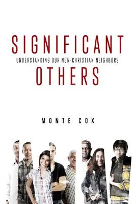 Otros significativos: Comprender a nuestros vecinos no cristianos - Significant Others: Understanding Our Non-Christian Neighbors