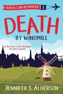 Muerte en un molino: Un asesinato el Día de la Madre en Ámsterdam - Death by Windmill: A Mother's Day Murder in Amsterdam