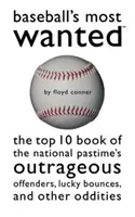 Los más buscados del béisbol: El libro de los 10 jugadores más buscados del béisbol nacional - Baseball's Most Wanted: The Top 10 Book of the National Pastime's Outrageous Offenders, Lucky Bounces, and Other Oddities